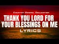 Thank You Lord For Your Blessings On Me (Lyrics) - Beautiful Old Country Gospel Songs