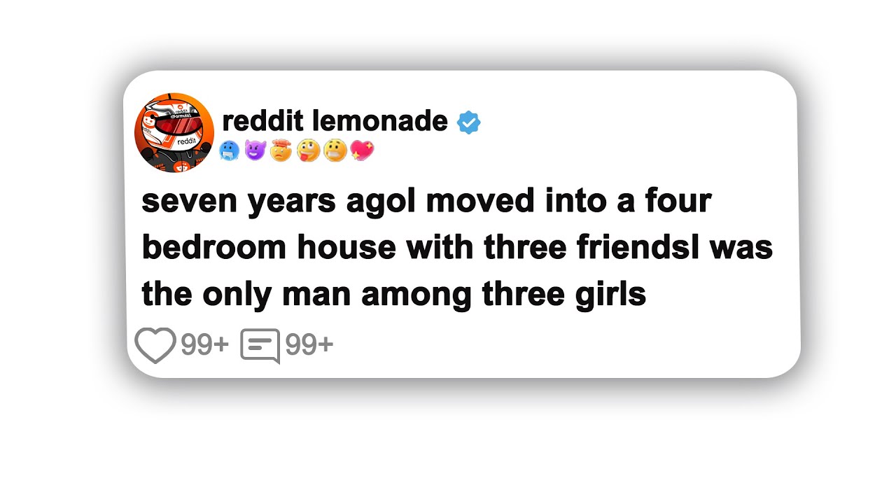 seven years agoI moved into a four bedroom house with three friendsI was the#reddit #shorts #viral