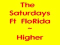 The saturdays Ft FloRida- Higher (HQ) 