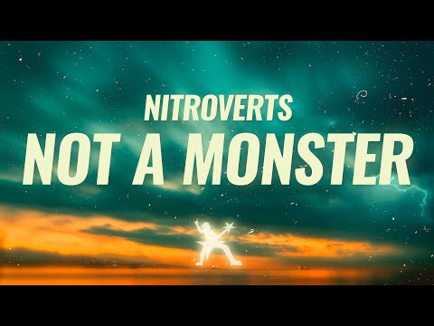 Nitroverts - Not A Monster (Lyrics)