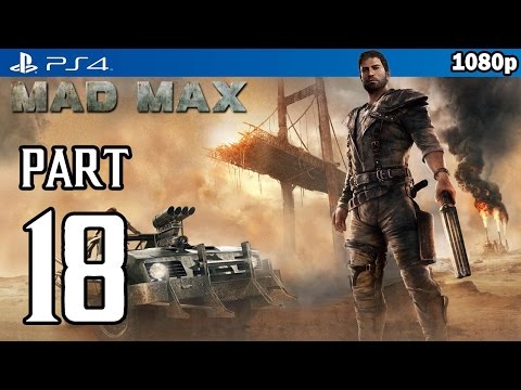 MAD MAX Walkthrough PART 18 (PS4) Gameplay No Commentary @ 1080p HD ✔