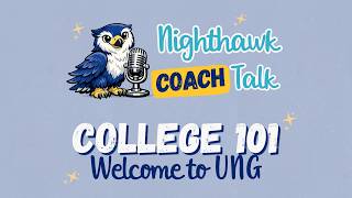 College 101 Series: Welcome to UNG