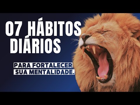 “7 Hábitos Diários Para Fortalecer Sua Mentalidade e Vencer na Vida”.
