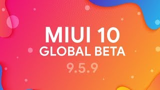 MIUI 10 GLOBAL BETA 9.5.9 - ЭТО ОБНОВЛЕНИЕ СТОИТ УСТАНОВИТЬ!