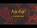 FORGOTTENAGE HA HA SLOWED REVERB