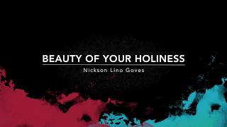 Beauty of Your Holiness - Nickson Lino Goves (Lyric Video)