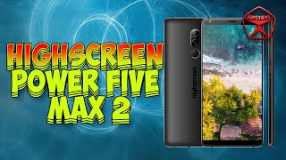 Highscreen Power Five Max 2. Российский смартфон / Арстайл /