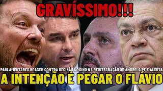 O OBJETIVO DELES É FLÁVIO BOLSONARO E F*** A CAMPANHA ALERTA DEP CONTRA DECISÃO D DINO E ANDREI À PF