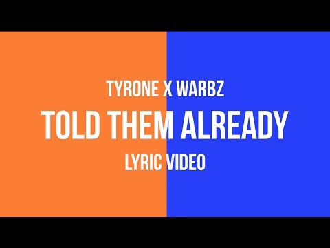 Tyrone x Warbz - Told Them Already (Lyric Video)