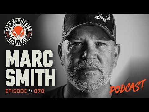 Marc Smith | Keep Hammering Collective | Episode 070