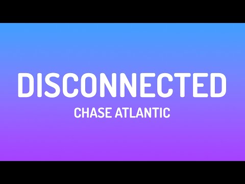 Chase Atlantic - DISCONNECTED (Lyrics)