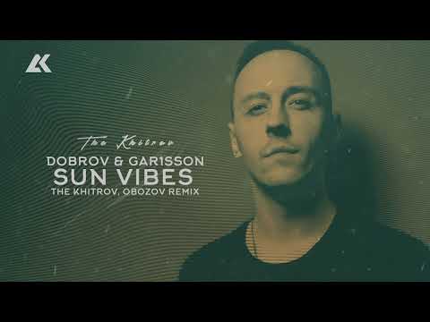 Dobrov, Gar1sson - Sun Vibes (The Khitrov, Obozov Remix) [Tech Warriors] Melodic House & Techno