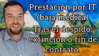 COBRAR LA BAJA MÉDICA TRAS EL DESPIDO O FIN DE CONTRATO