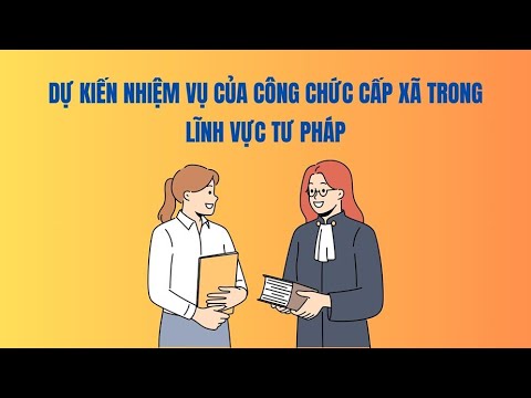 Dự kiến nhiệm vụ của công chức cấp xã trong lĩnh vực tư pháp
