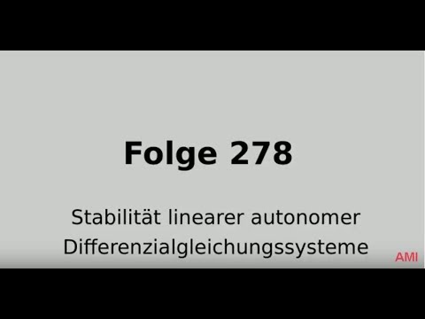 Stabilität linearer autonomer Differenzialgleichungssysteme (Folge 278)