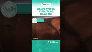 Kaya akan Nutrisi, Konsumsi Ikan Tuna Bagus untuk Kesehatan, Termasuk Bantu Turunkan Berat Badan