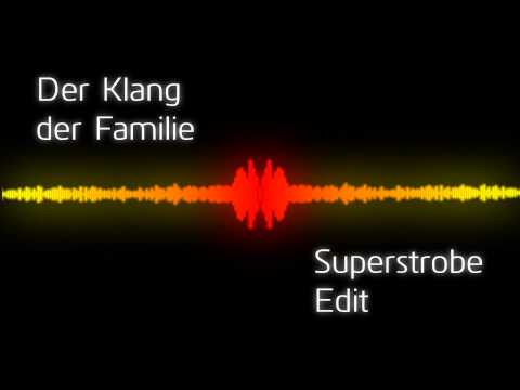 Der Klang der Familie (Superstrobe Edit)