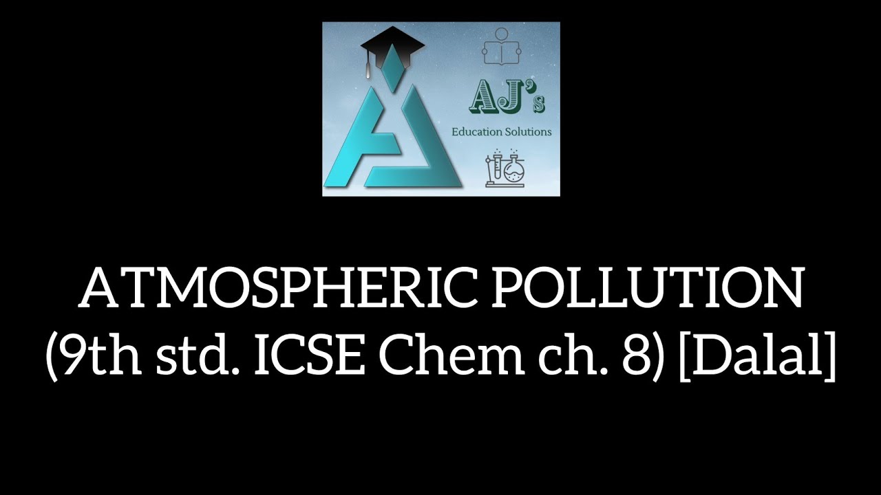 ATMOSPHERIC POLLUTION (9th std. ICSE Chem ch. 8) [Dalal]