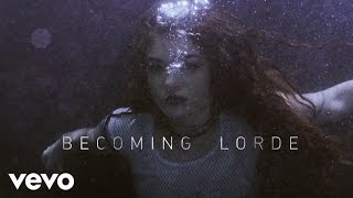 Lorde - Becoming Lorde (VEVO LIFT UK)
