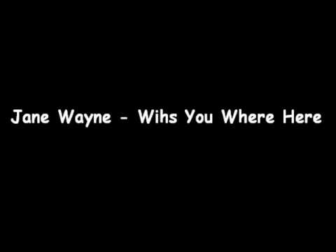 Jane Wayne - Wish You Where Here