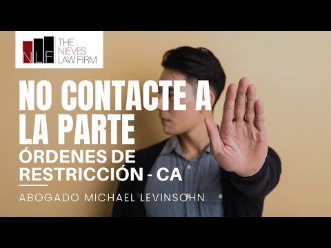 Qué NO hacer tras una orden de restricción en California — Michael Levinsohn | The Nieves Law Firm