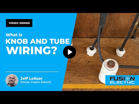 What is Knob & Tube Wiring? | Fusion Electric