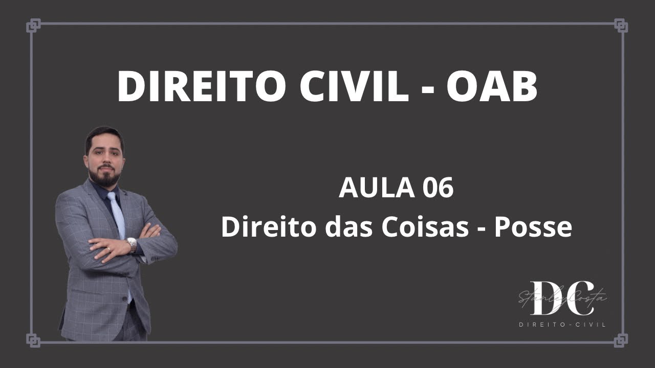 Revisão OAB - Civil 06 - Posse