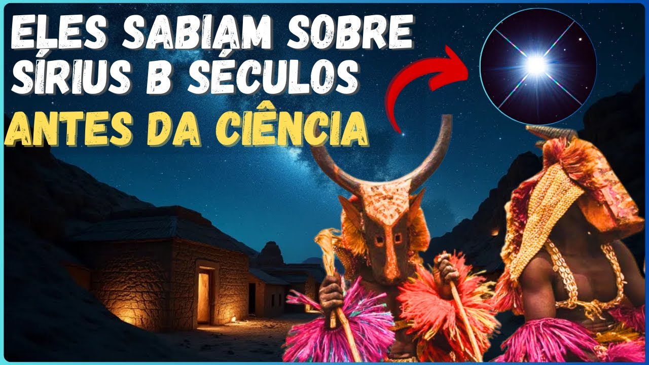 Dogons e o Mistério de Sírius B: Conhecimento Ancestral Sem Explicação!