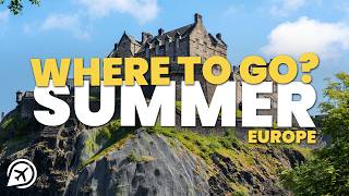 Where to go this Summer in Europe