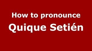 How to pronounce Quique Setién