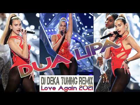 💎 Dua Lipa - Love Again 2021 (DJ DEKA Tuning Remix)