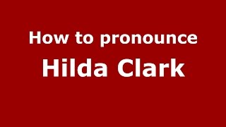 How to pronounce Hilda Clark