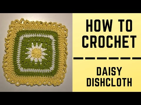 How to Crochet a Daisy Dishcloth