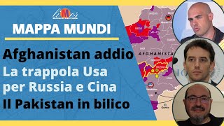 Afghanistan, il ritiro degli Usa. La trappola per Russia e Cina. Il Pakistan in bilico - Mappa Mundi