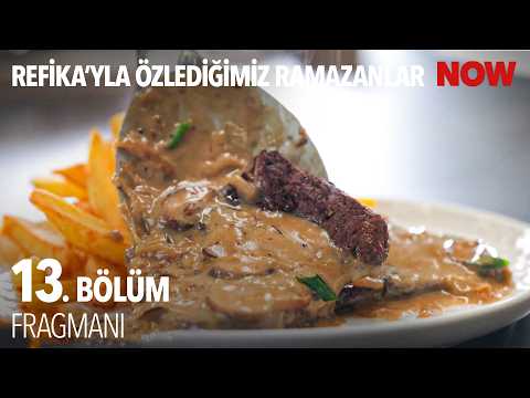 TV Programları Refika'yla Özlediğimiz Ramazanlar 13. Bölüm Fragmanı - Ön İzleme Detayları