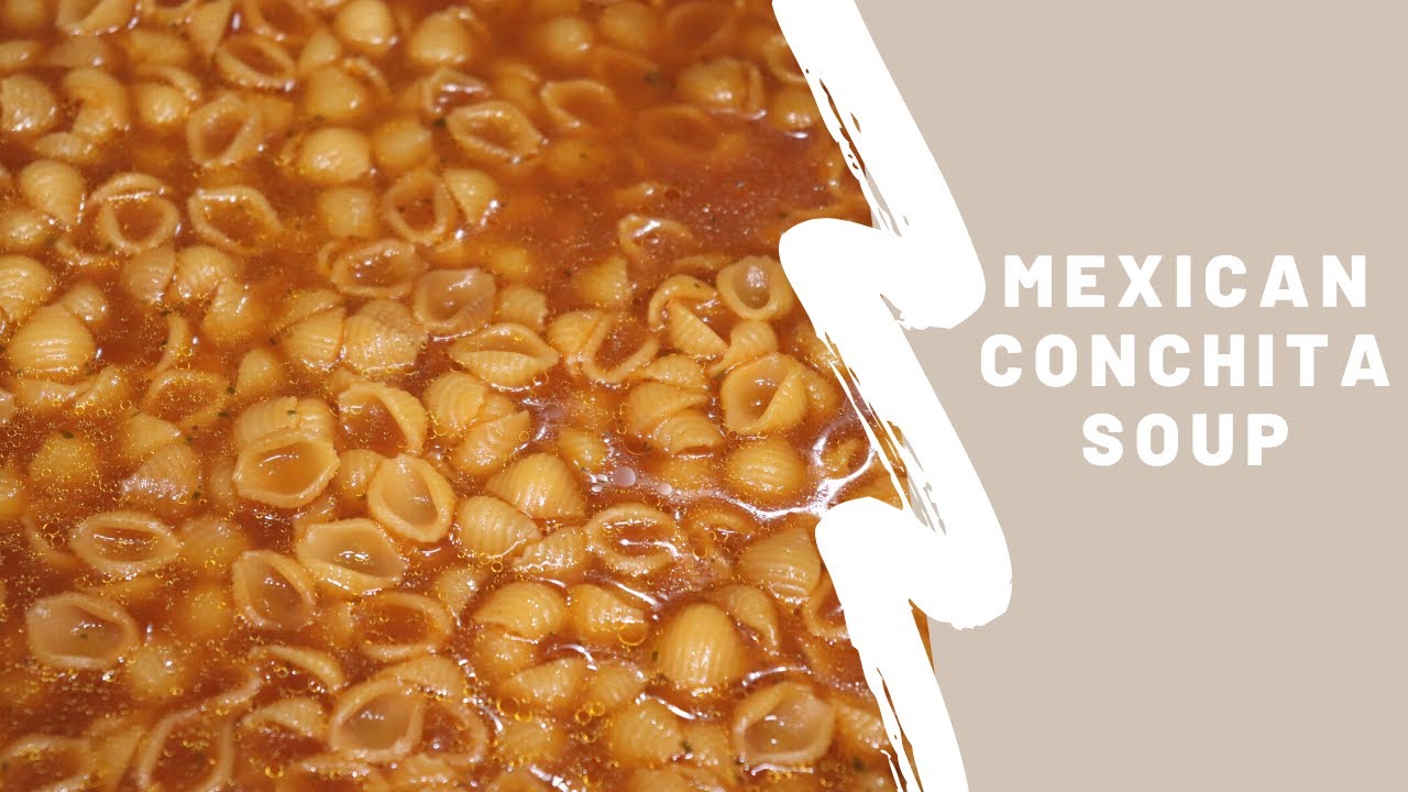 TRADITIONAL MEXICAN CONCHITA SOUP - SHELL SOUP (Sopa de Conchas)