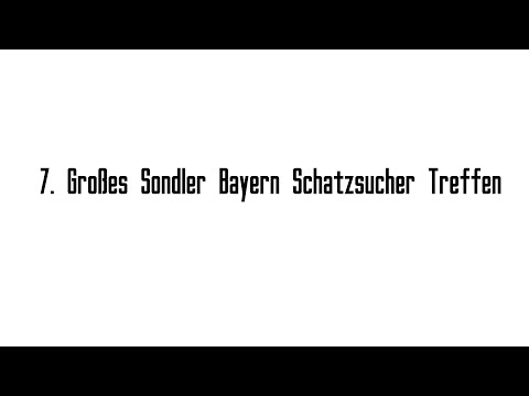 7. Großes Sondler Bayern Schatzsucher Treffen