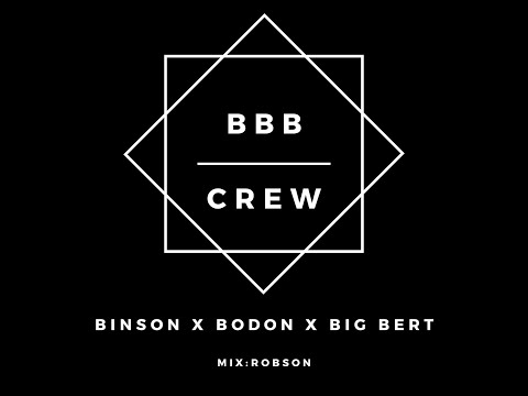 Binson x Bodon x Big Bert - BBB Crew