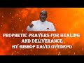 24/7 Prophetic Prayers for Healing and Breakthrough | Bishop David Oyedepo