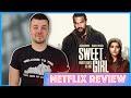 Sweet Girl Netflix Movie Review