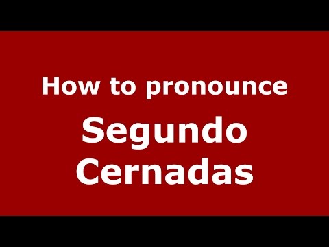 How to pronounce Segundo Cernadas (Spanish/Argentina) - PronounceNames.com