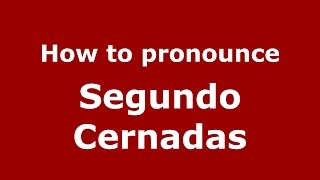 How to pronounce Segundo Cernadas