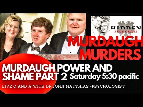 MURDAUGH: SECRETS, TRAUMA, POWER & SHAME: with FORENSIC PSYCHOLOGIST DR JOHN MATTHIAS