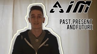 AiM: Past, Present & Future