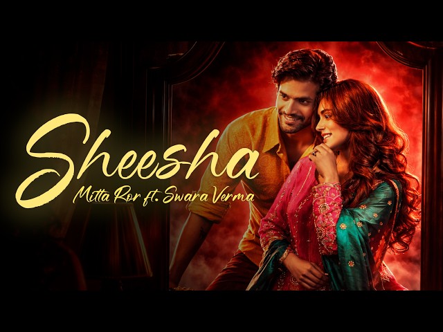 Sheesha Lyrics English Translation - Mitta Ror | Swara Verma ...