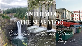 Anthem of the Seas Vlog- Snoqualmie, Seattle and Salmon! (Days 1-2)