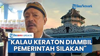 Adik PB XIII: Ada yang Bilang Kalau Ribut Keraton Diambil Pemerintah, Silakan! Emang Masih Kurang?