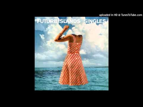 Future Islands -  Fall From Grace