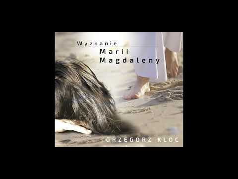 Grzegorz Kloc- Wyznanie Marii Magdaleny