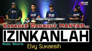Download lagu IZINKANLAH - KARAOKE DANGDUT NO VOKAL [ ELVY SUKAESIH ] mp3
